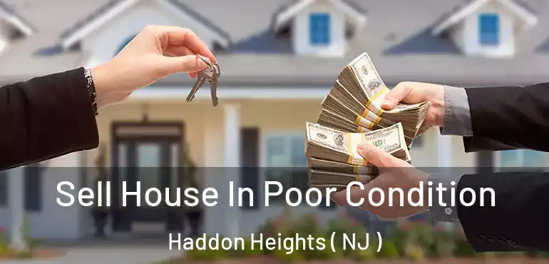  Sell House In Poor Condition Haddon Heights ( NJ )