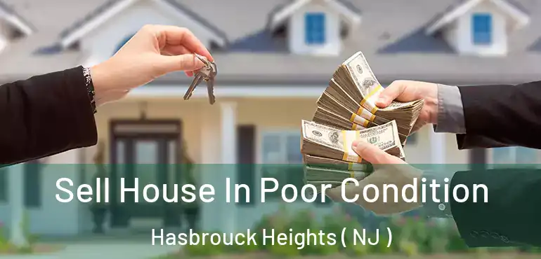  Sell House In Poor Condition Hasbrouck Heights ( NJ )