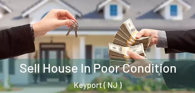  Sell House In Poor Condition Keyport ( NJ )