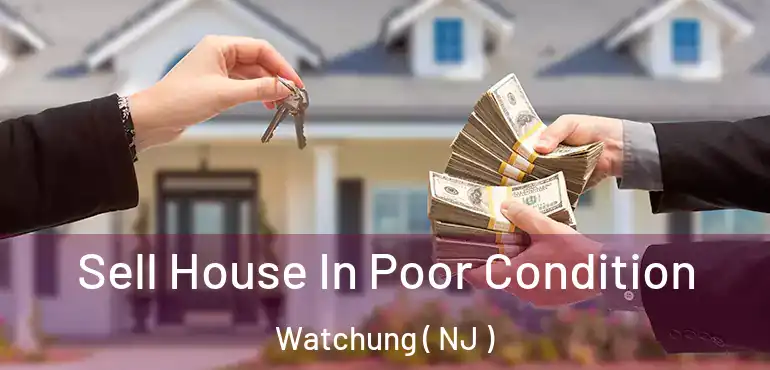  Sell House In Poor Condition Watchung ( NJ )