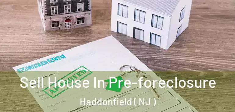  Sell House In Pre-foreclosure Haddonfield ( NJ )