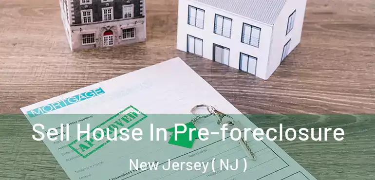  Sell House In Pre-foreclosure New Jersey ( NJ )