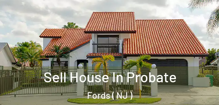  Sell House In Probate Fords ( NJ )