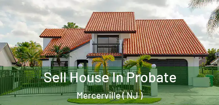  Sell House In Probate Mercerville ( NJ )