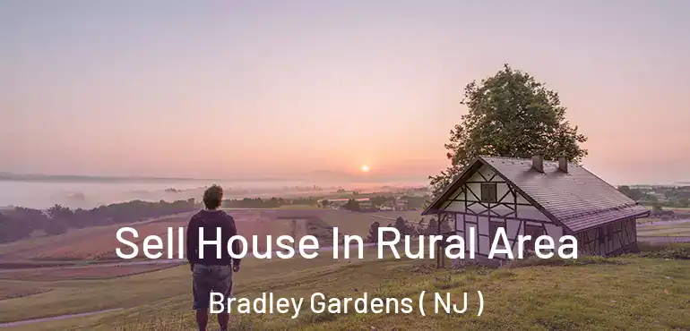  Sell House In Rural Area Bradley Gardens ( NJ )