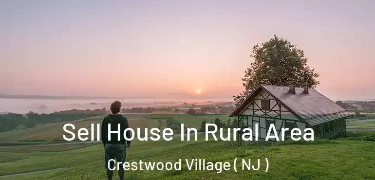  Sell House In Rural Area Crestwood Village ( NJ )