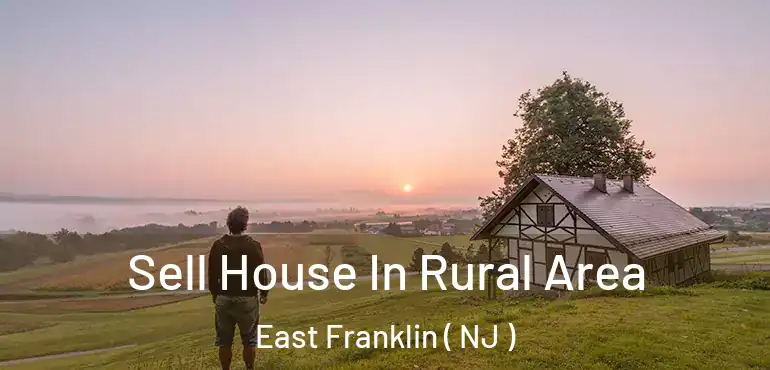  Sell House In Rural Area East Franklin ( NJ )