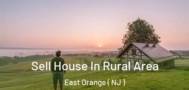 Sell House In Rural Area East Orange ( NJ )