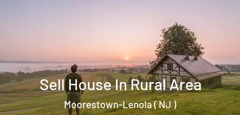  Sell House In Rural Area Moorestown-Lenola ( NJ )