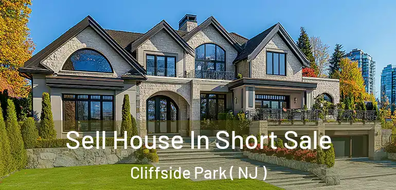  Sell House In Short Sale Cliffside Park ( NJ )