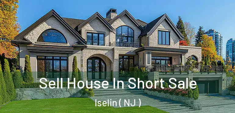  Sell House In Short Sale Iselin ( NJ )