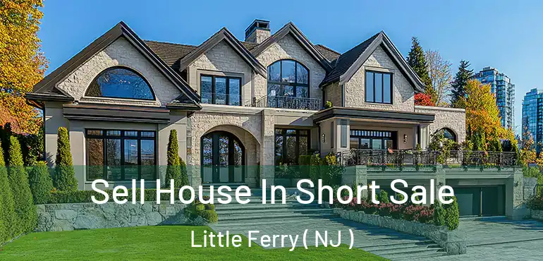  Sell House In Short Sale Little Ferry ( NJ )