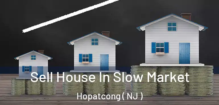  Sell House In Slow Market Hopatcong ( NJ )