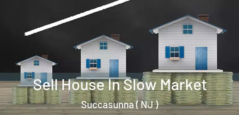  Sell House In Slow Market Succasunna ( NJ )