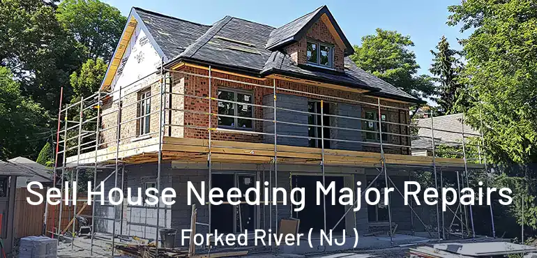  Sell House Needing Major Repairs Forked River ( NJ )