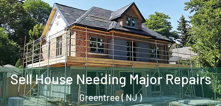  Sell House Needing Major Repairs Greentree ( NJ )
