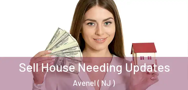  Sell House Needing Updates Avenel ( NJ )