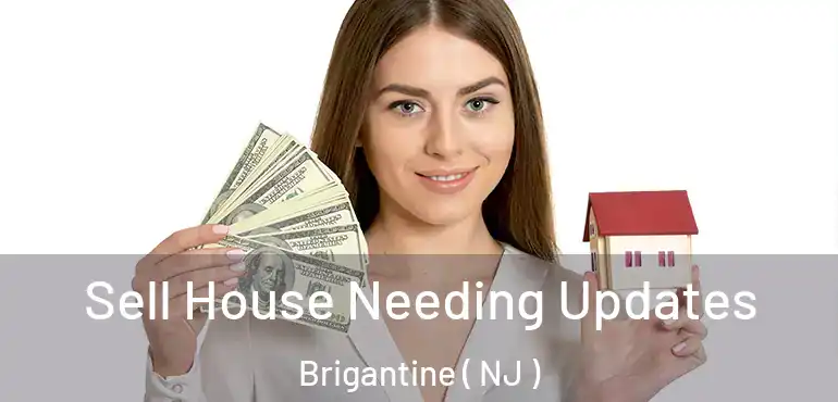  Sell House Needing Updates Brigantine ( NJ )