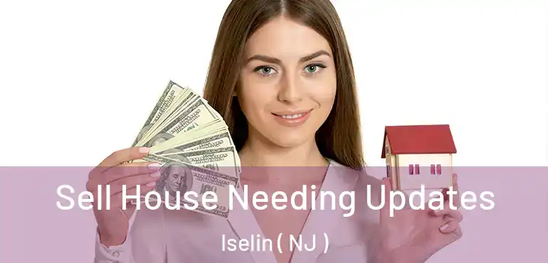  Sell House Needing Updates Iselin ( NJ )