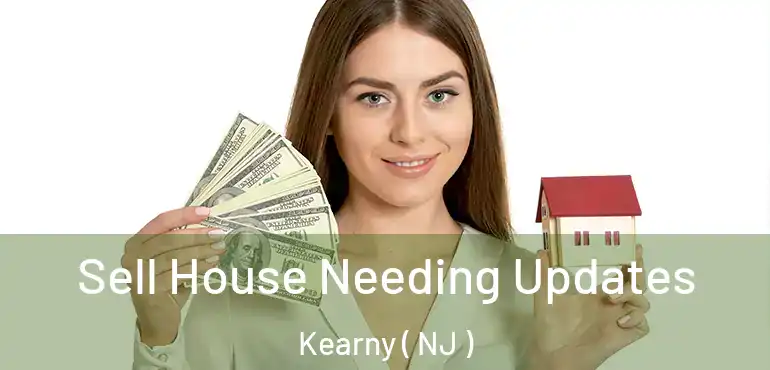  Sell House Needing Updates Kearny ( NJ )
