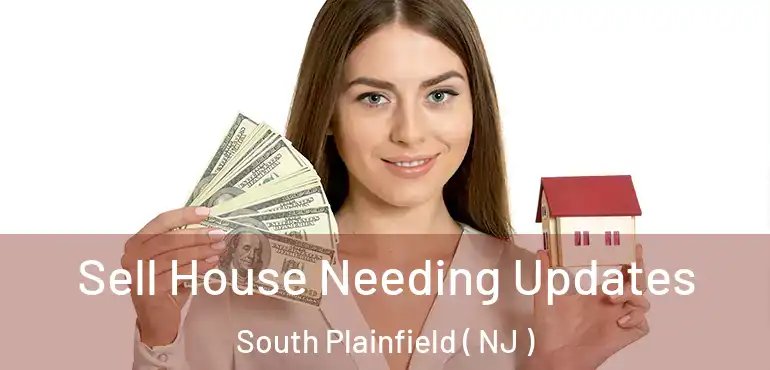  Sell House Needing Updates South Plainfield ( NJ )