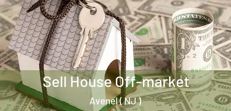  Sell House Off-market Avenel ( NJ )