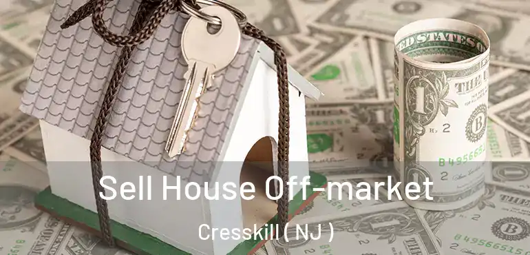  Sell House Off-market Cresskill ( NJ )