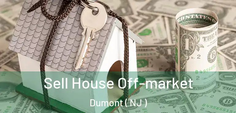  Sell House Off-market Dumont ( NJ )