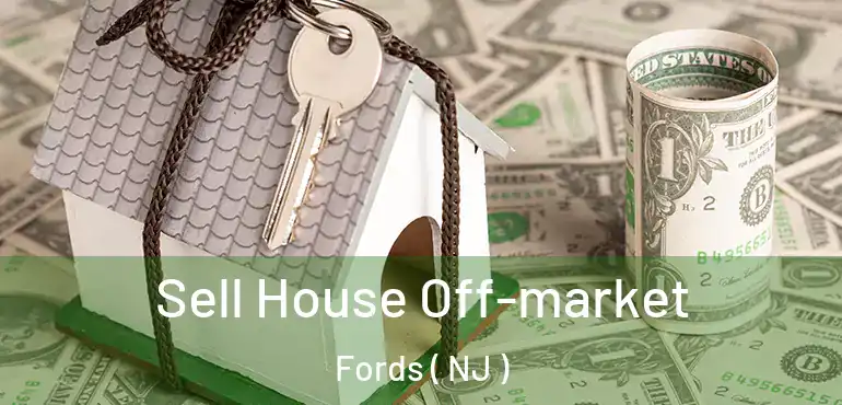  Sell House Off-market Fords ( NJ )