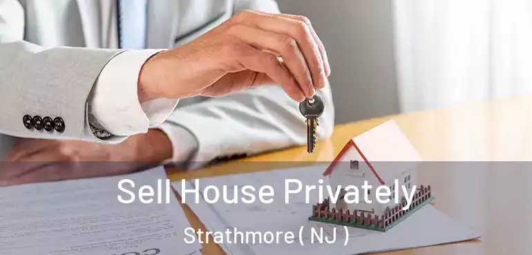  Sell House Privately Strathmore ( NJ )