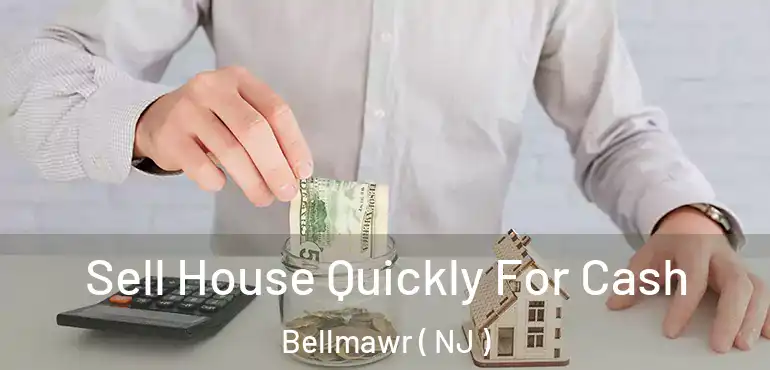  Sell House Quickly For Cash Bellmawr ( NJ )