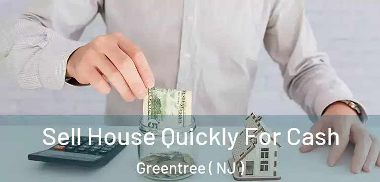  Sell House Quickly For Cash Greentree ( NJ )