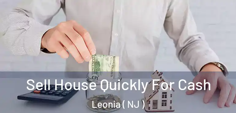  Sell House Quickly For Cash Leonia ( NJ )