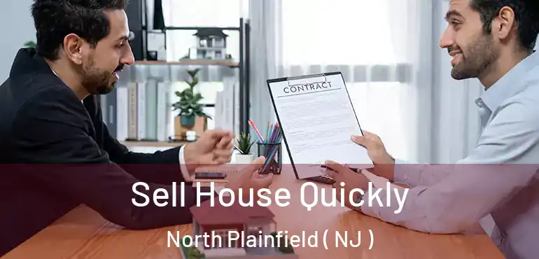  Sell House Quickly North Plainfield ( NJ )