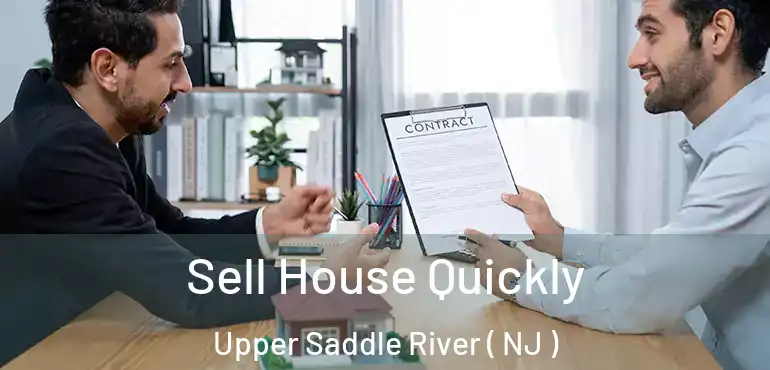  Sell House Quickly Upper Saddle River ( NJ )