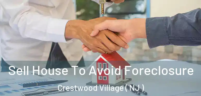  Sell House To Avoid Foreclosure Crestwood Village ( NJ )