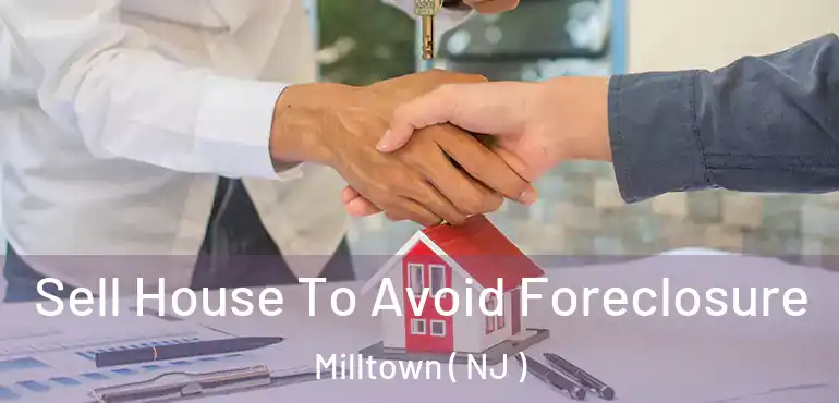  Sell House To Avoid Foreclosure Milltown ( NJ )