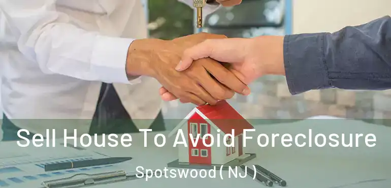 Sell House To Avoid Foreclosure Spotswood ( NJ )