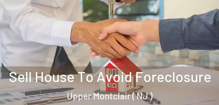  Sell House To Avoid Foreclosure Upper Montclair ( NJ )