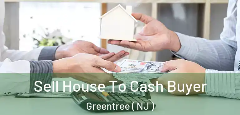  Sell House To Cash Buyer Greentree ( NJ )