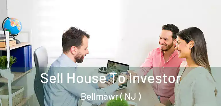  Sell House To Investor Bellmawr ( NJ )