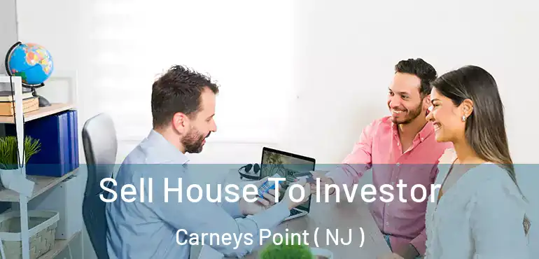  Sell House To Investor Carneys Point ( NJ )