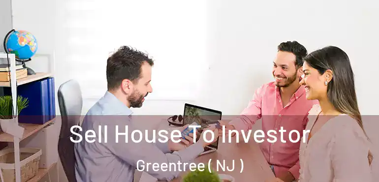  Sell House To Investor Greentree ( NJ )