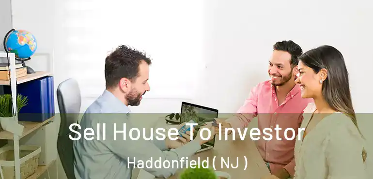  Sell House To Investor Haddonfield ( NJ )