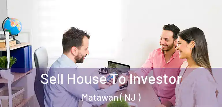  Sell House To Investor Matawan ( NJ )