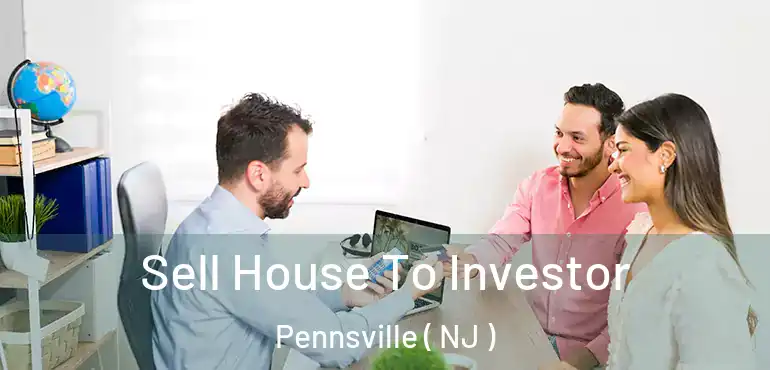  Sell House To Investor Pennsville ( NJ )