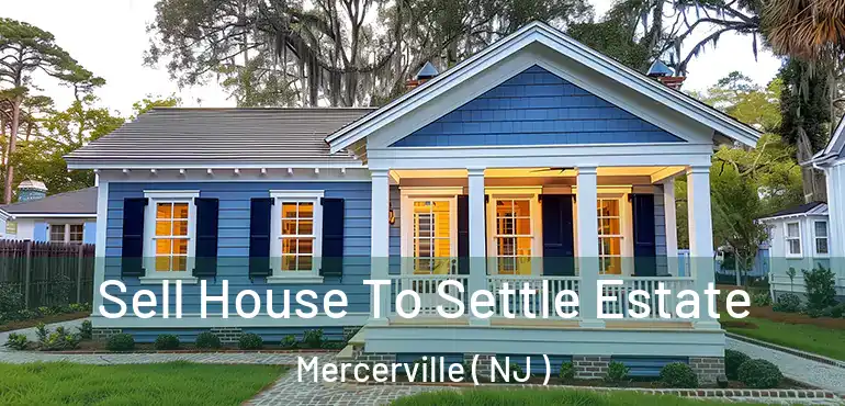  Sell House To Settle Estate Mercerville ( NJ )
