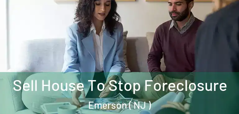  Sell House To Stop Foreclosure Emerson ( NJ )