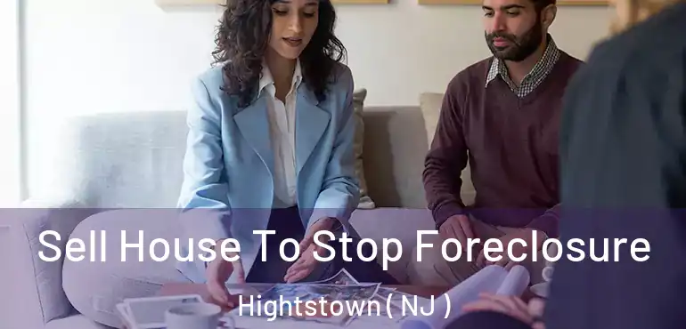  Sell House To Stop Foreclosure Hightstown ( NJ )
