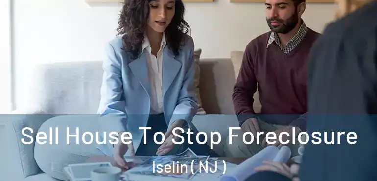  Sell House To Stop Foreclosure Iselin ( NJ )